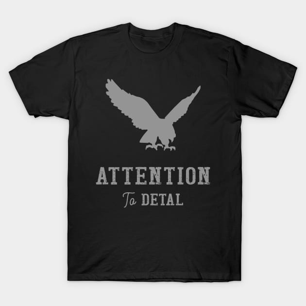 Attention to Detal T-Shirt by The Fanatic